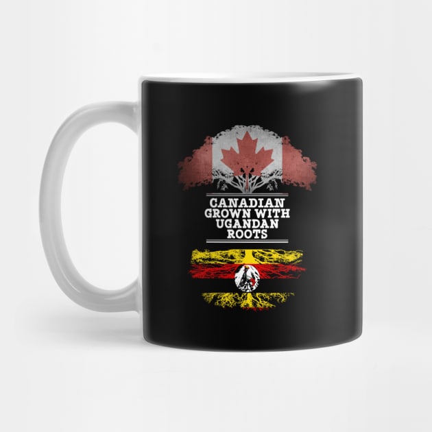 Canadian Grown With Ugandan Roots - Gift for Ugandan With Roots From Uganda by Country Flags